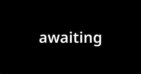 awaiting 意味